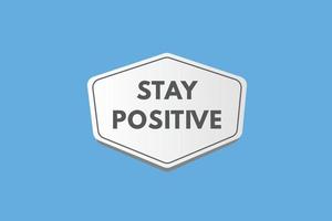 stay positive text Button. stay positive Sign Icon Label Sticker Web Buttons vector
