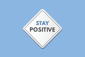 stay positive text Button. stay positive Sign Icon Label Sticker Web Buttons vector