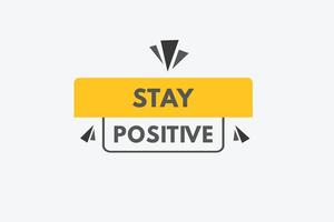 stay positive text Button. stay positive Sign Icon Label Sticker Web Buttons vector