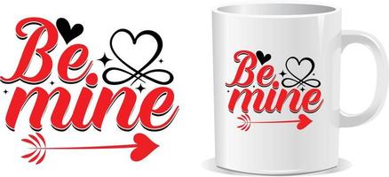 Be mine Happy valentine's day quotes mug design vector