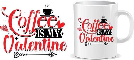 Coffee is my valentine's day quotes mug design vector
