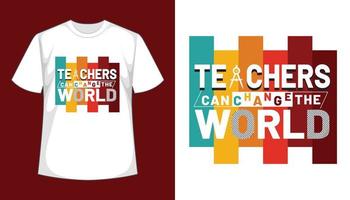 Teachers Can Change The World- Creative Tshirt Design vector