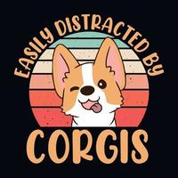 Easily distracted by corgis - Retro Corgi dog design vector