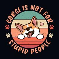 Corgi is not for stupid people - Retro Corgi dog design vector