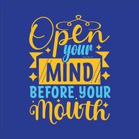 Open your mind before your mouth typography lettering for t shirt vector