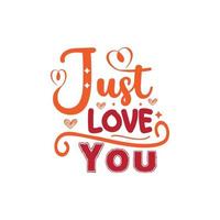 Just Love You typography lettering for t shirt vector