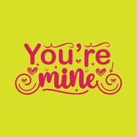 You're Mine typography lettering for t shirt vector