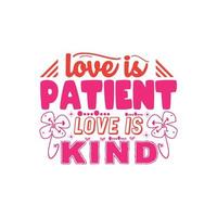 el amor es paciente, el amor es amable, letras tipográficas para camisetas vector