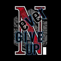 never give up slogan text typography design vector
