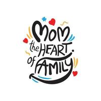 cita de diseño de camiseta de tarjeta de felicitación del día de la madre con letras dibujadas a mano para el feliz día de la familia. mamá el corazón de la familia vector