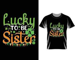 Lucky to be sister St Patrick's day t shirt design vector