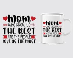 Mom who knows us the best Mother's Day quote mug design vector