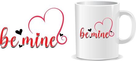 Be mine Happy valentine's day quotes mug design vector