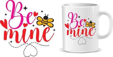 Bee mine Happy valentine's day quotes mug design vector