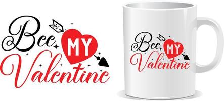 Bee my valentine's day quotes mug design vector