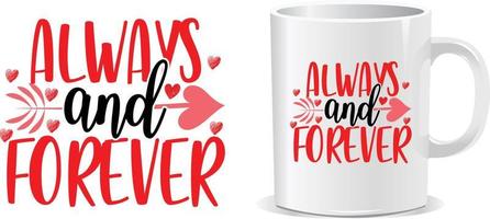 Always and forever Happy valentine's day quotes mug design vector