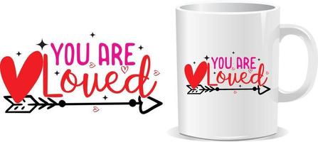 You are loved Happy valentine's day quotes mug design vector