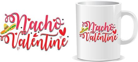 Nacho valentine's day quotes mug design vector