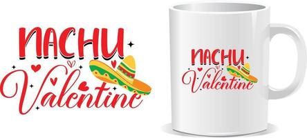 Nacho Happy valentine's day quotes mug design vector