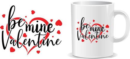 Be mine Happy valentine's day quotes mug design vector