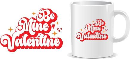 Be mine valentine's day quotes mug design vector