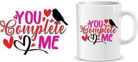 You complete me Happy valentine's day quotes mug design vector