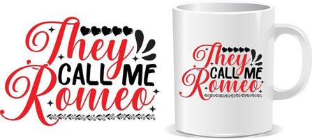 They call me Romeo Happy valentine's day quotes mug design vector