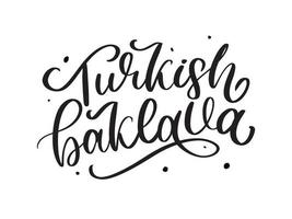 cita de dulces orientales. postres baklava letras dibujadas a mano. diseño vectorial de pasteles turcos tradicionales. galletas de cocina nacional árabe. tipografía estilo garabato de azúcar. en blanco y negro vector