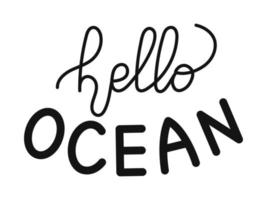 Vector Hello Ocean lettering. Phrase. Marine handwritten text.