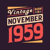 Vintage born in November 1959. Born in November 1959 Retro Vintage Birthday vector