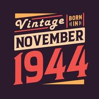 Vintage born in November 1944. Born in November 1944 Retro Vintage Birthday vector