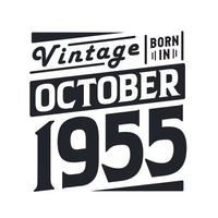 Vintage born in October 1955. Born in October 1955 Retro Vintage Birthday vector