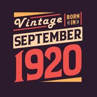 Vintage born in September 1920. Born in September 1920 Retro Vintage Birthday vector