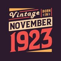 Vintage born in November 1923. Born in November 1923 Retro Vintage Birthday vector
