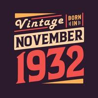 Vintage born in November 1932. Born in November 1932 Retro Vintage Birthday vector