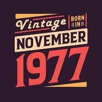 Vintage born in November 1977. Born in November 1977 Retro Vintage Birthday vector