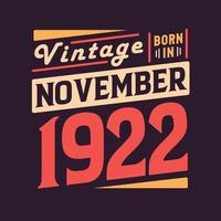 Vintage born in November 1922. Born in November 1922 Retro Vintage Birthday vector