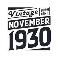 Vintage born in November 1930. Born in November 1930 Retro Vintage Birthday vector