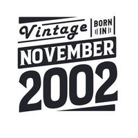 Vintage born in November 2002. Born in November 2002 Retro Vintage Birthday vector