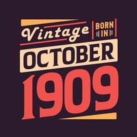 Vintage born in October 1909. Born in October 1909 Retro Vintage Birthday vector