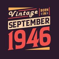 Vintage born in September 1946. Born in September 1946 Retro Vintage Birthday vector