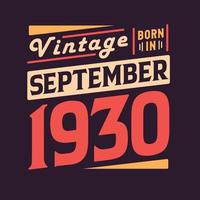 Vintage born in September 1930. Born in September 1930 Retro Vintage Birthday vector