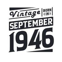 Vintage born in September 1946. Born in September 1946 Retro Vintage Birthday vector