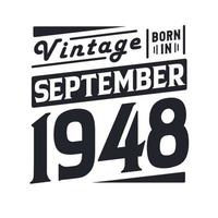 Vintage born in September 1948. Born in September 1948 Retro Vintage Birthday vector