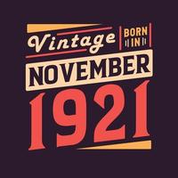 Vintage born in November 1921. Born in November 1921 Retro Vintage Birthday vector