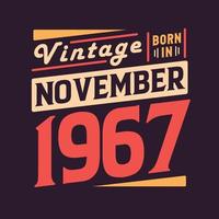 Vintage born in November 1967. Born in November 1967 Retro Vintage Birthday vector
