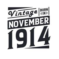 Vintage born in November 1914. Born in November 1914 Retro Vintage Birthday vector