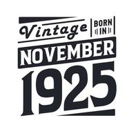 Vintage born in November 1925. Born in November 1925 Retro Vintage Birthday vector