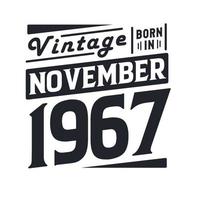 Vintage born in November 1967. Born in November 1967 Retro Vintage Birthday vector