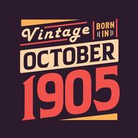 Vintage born in October 1905. Born in October 1905 Retro Vintage Birthday vector